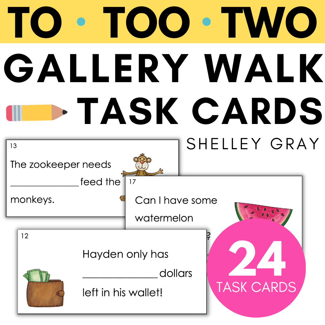 To, Too, Two Homophone Gallery Walk or Task Cards